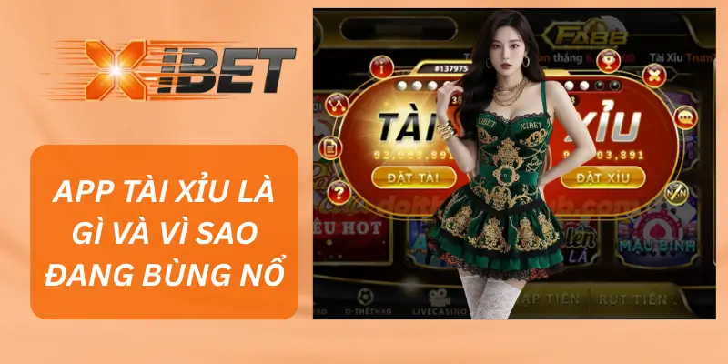 App Tài Xỉu Là Gì Và Vì Sao Đang Bùng Nổ