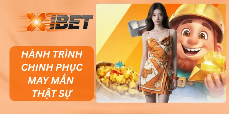 NỔ HŨ XIBET – HÀNH TRÌNH CHINH PHỤC MAY MẮN THẬT SỰ