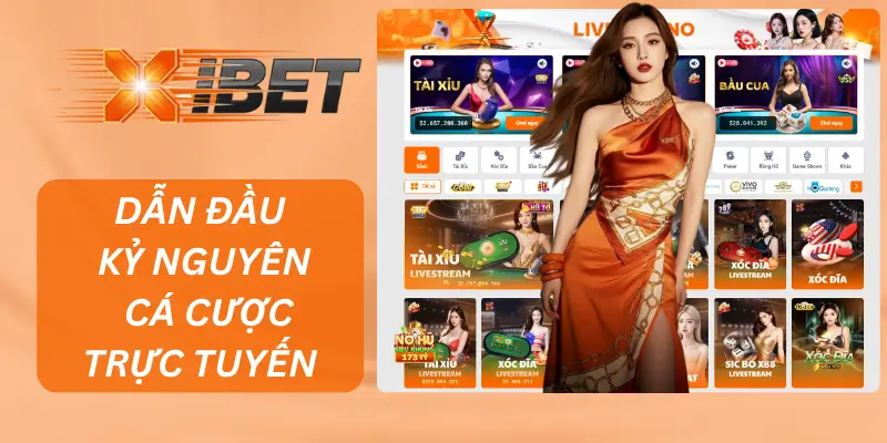 XIBET - Nhà cái dẫn đầu kỷ nguyên cá cược trực tuyến 2025